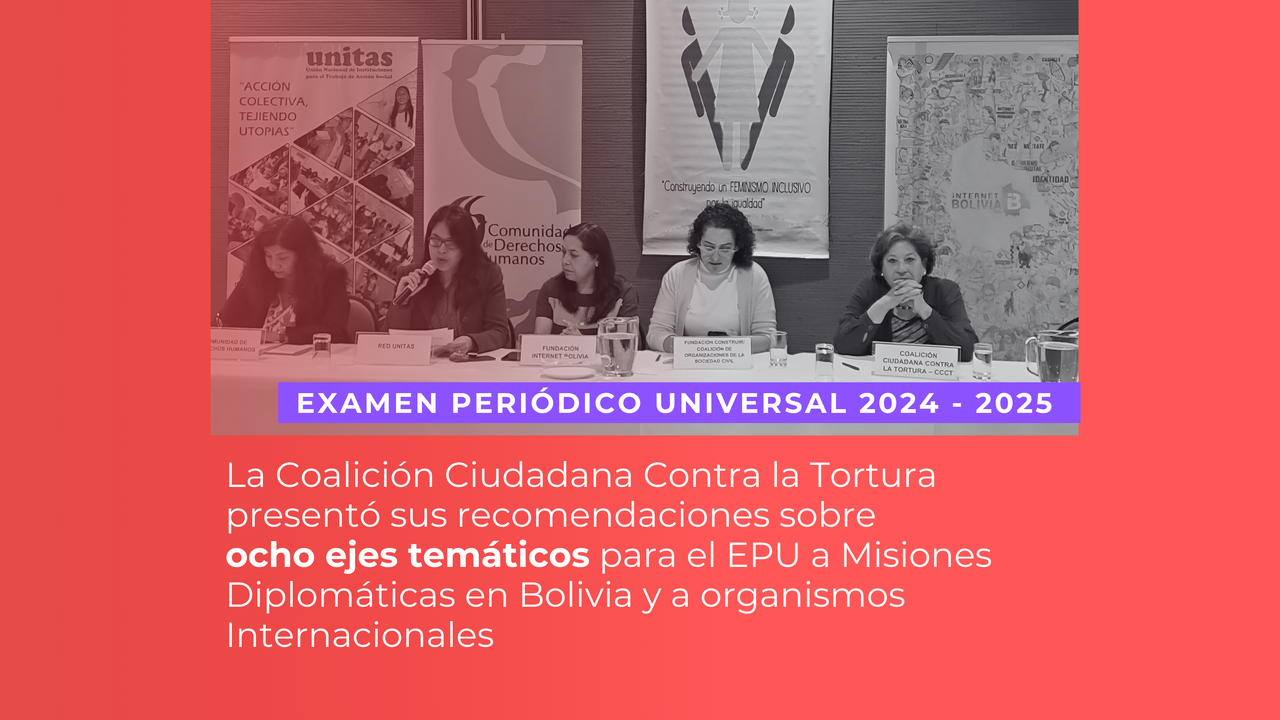 La Coalición Ciudadana Contra la Tortura presentó sus recomendaciones sobre ochos ejes temáticos para para el Examen Periódico Universal (EPU) a Misiones Diplomáticas en Bolivia y a organismos Internacionales